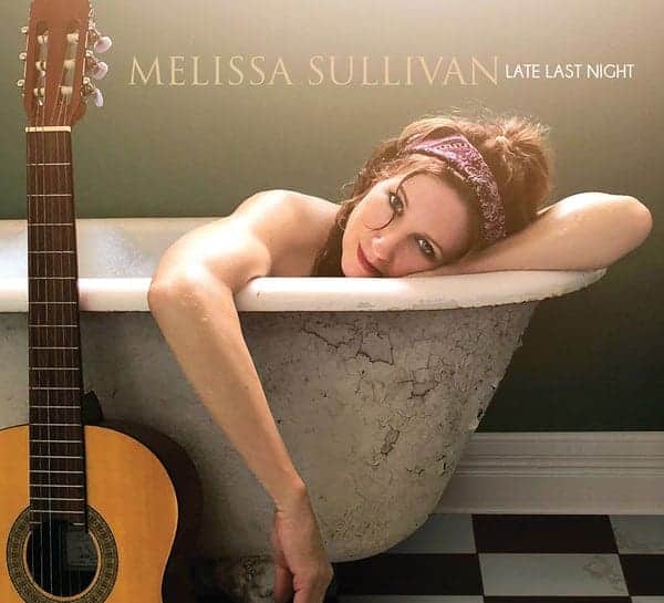 Melissa Sullivan’s Blending of Jazz/Folk/Blues/Standards Debut Album Late Last Night Out June 26 3 Melissa Sullivan’s Blending of Jazz/Folk/Blues/Standards Debut Album Late Last Night Out June 26 2