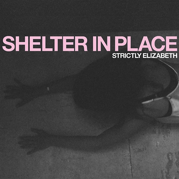 Strictly Elizabeth Debut Album Out May 29 - Shelter in Place 2 shelter in place strictly elizabeth