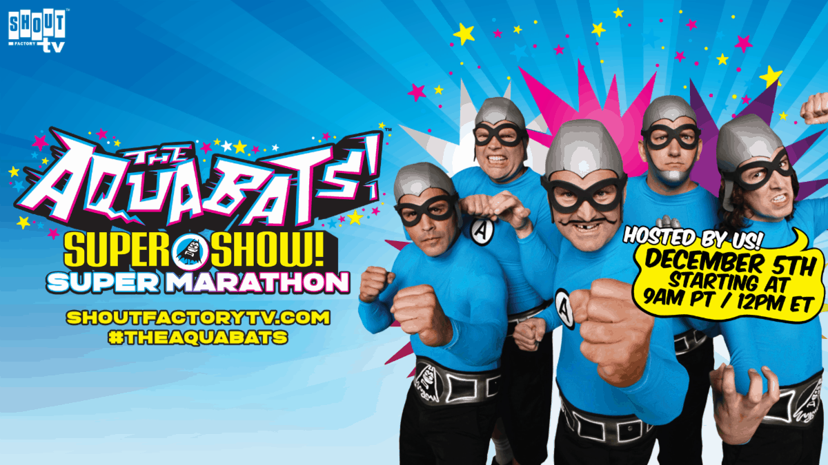 The Aquabats! Super Show! Super Marathon Stream Saturday, December 5 3 The Aquabats! Super Show! Super Marathon Stream Saturday, December 5 2