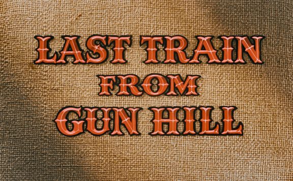 Last Train from Gun Hill title