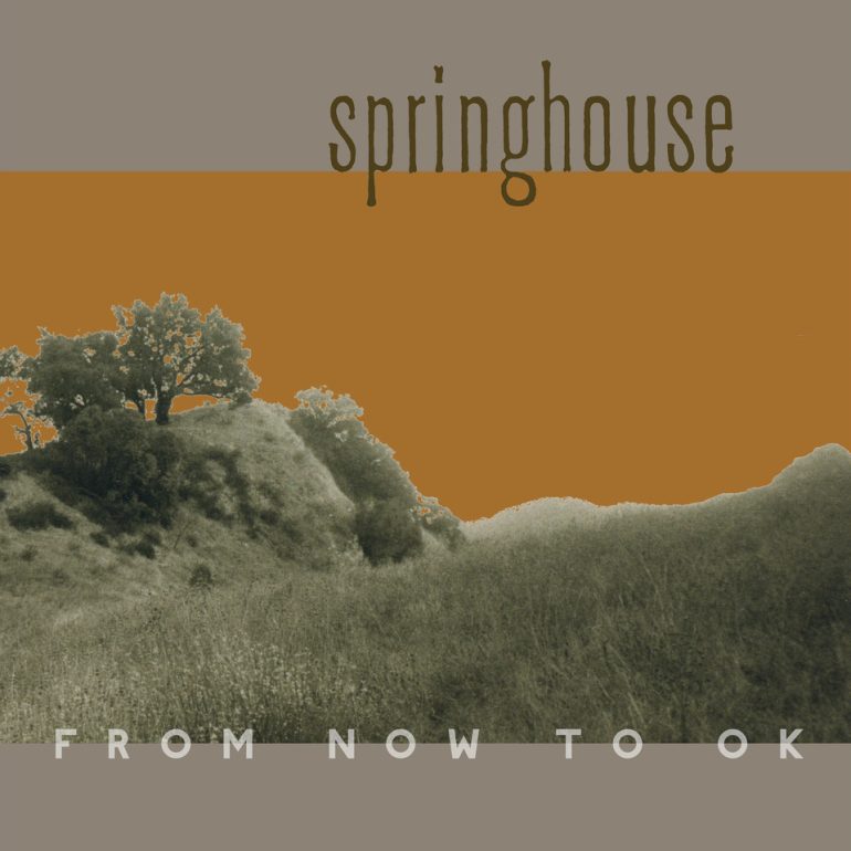 Springhouse’s From Now to OK Returns with Bonus CD of Rarities – Out March 14