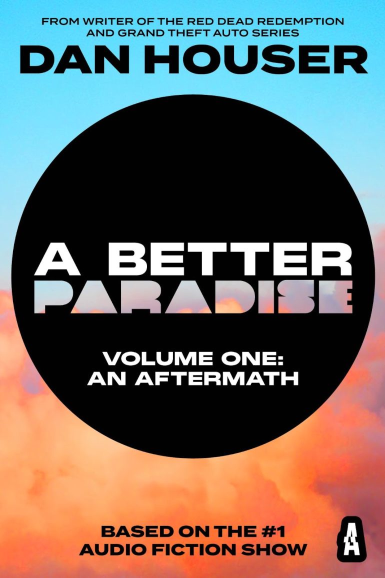 Dan Houser takes A Better Paradise from audio to book form