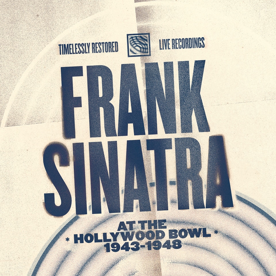 Frank Sinatra’s At The Hollywood Bowl 1943–1948 Coming October 3 on CD & Vinyl