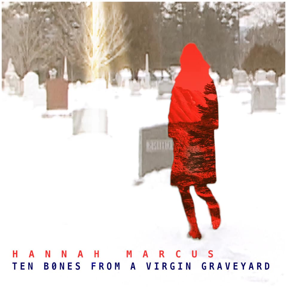 Hannah Marcus Finally Releases the Long-Shelved Ten Bones from a Virgin Graveyard
