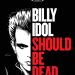 Billy Idol Should Be Dead Hits Blu-ray November 3, and Its Subject Refuses to Stay Down